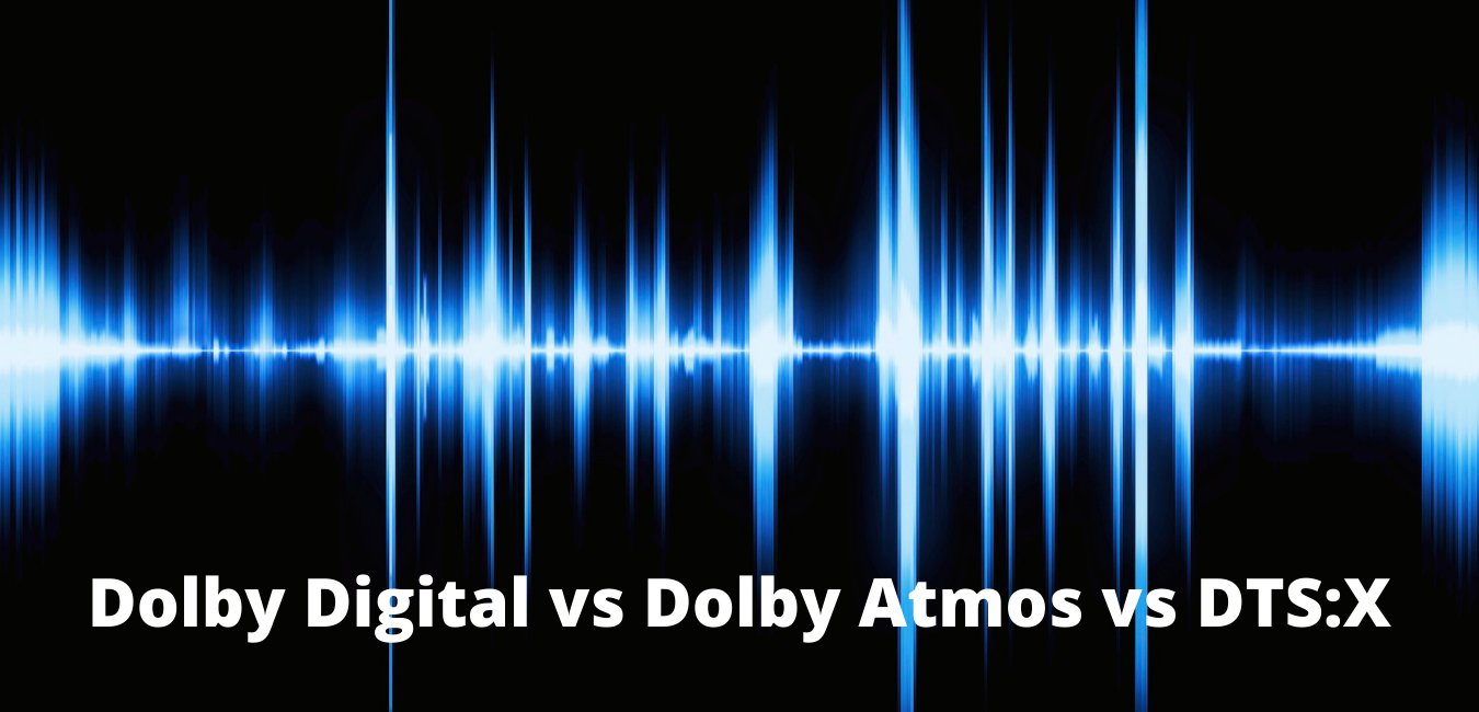 Dolby Digital vs Dolby Atmos vs DTSX