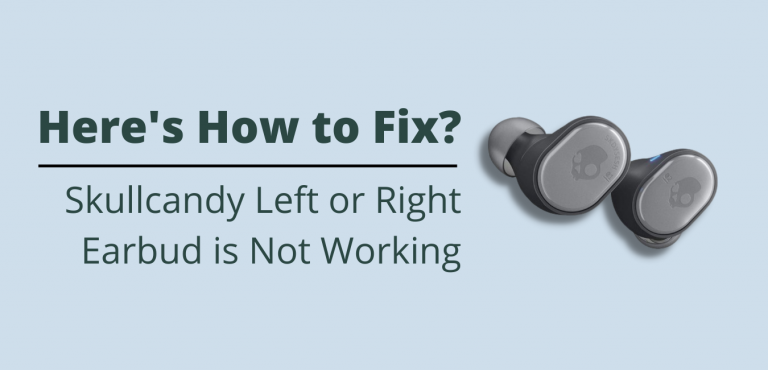 Skullcandy Left Earbud Not Working? Here’s How to Fix It