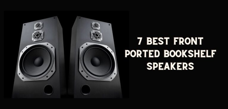 The 7 Best Front Ported Bookshelf Speakers in 2023 (A Comprehensive Guide)
